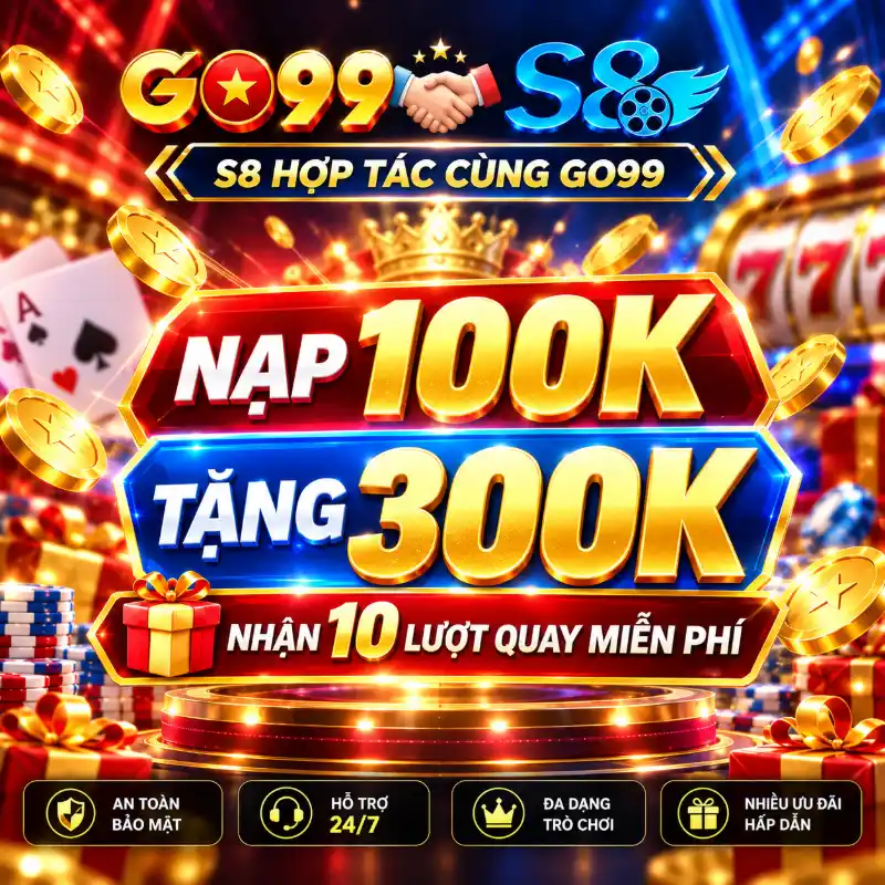 S8 hợp tác cung GO99. Nạp 100k tặng 300k và 10 lượt quay.